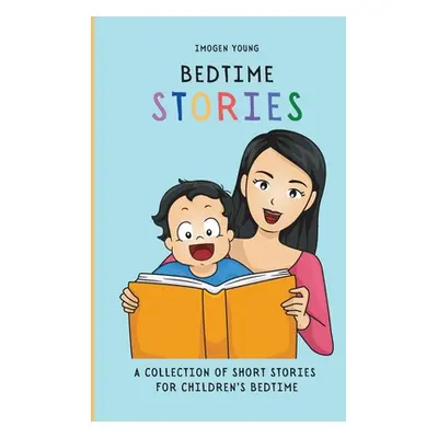 "Bedtime Stories: A Collection of Short Stories for Children's Bedtime" - "" ("Young Imogen")