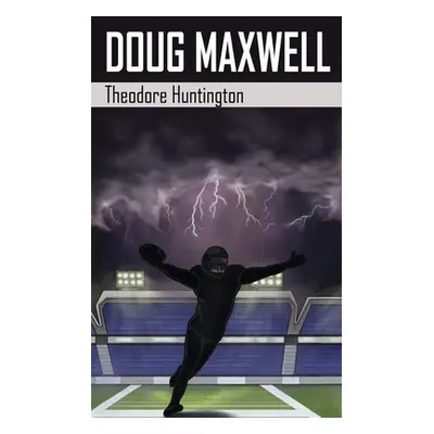 "Doug Maxwell" - "" ("Huntington Theodore")