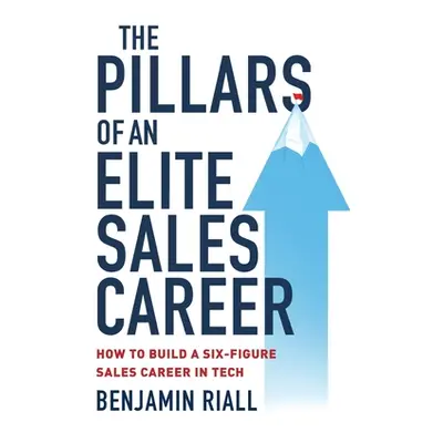 "The pillars of an Elite sales career: How to build a six-figure sales career in tech" - "" ("Ri