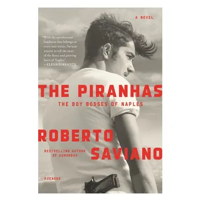 "The Piranhas: The Boy Bosses of Naples: A Novel" - "" ("Saviano Roberto")