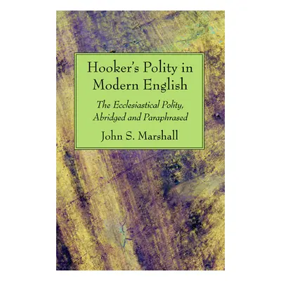 "Hooker's Polity in Modern English" - "" ("Marshall John S.")