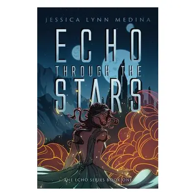 "Echo Through the Stars" - "" ("Medina Jessica Lynn")