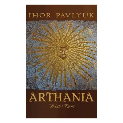 "Arthania: Selected Poems" - "" ("Pavlyuk Ihor")