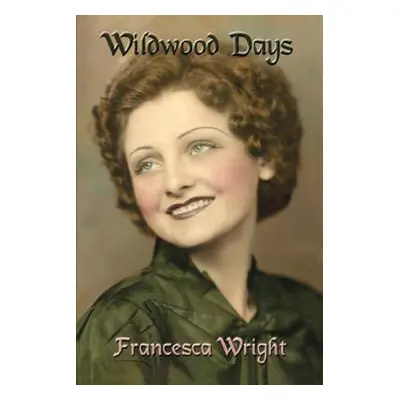 "Wildwood Days" - "" ("Wright Francesca")