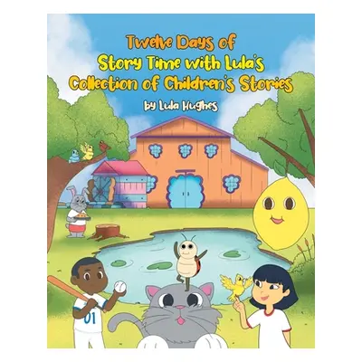 "Twelve Days of Story Time with Lula's Collection of Children's Stories" - "" ("Hughes Lula")