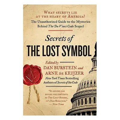 "Secrets of the Lost Symbol: The Unauthorized Guide to the Mysteries Behind the Da Vinci Code Se