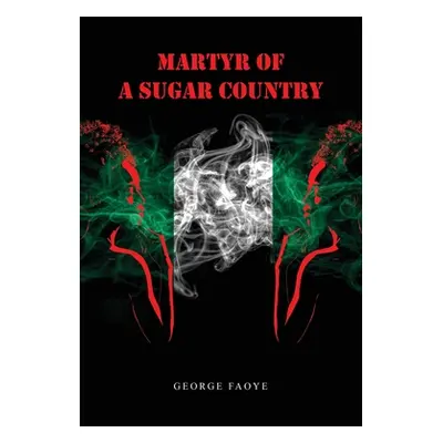 "Martyr of a Sugar Country" - "" ("Faoye George")