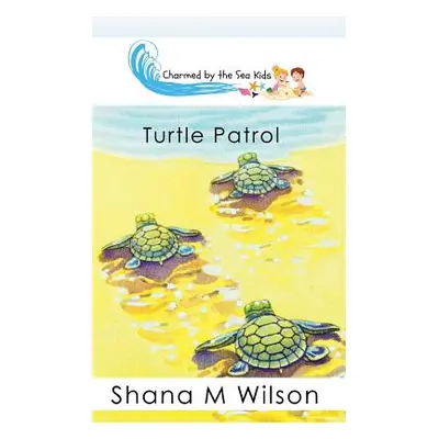 "Charmed by the Sea Kids: Turtle Patrol" - "" ("Wilson Shana M.")