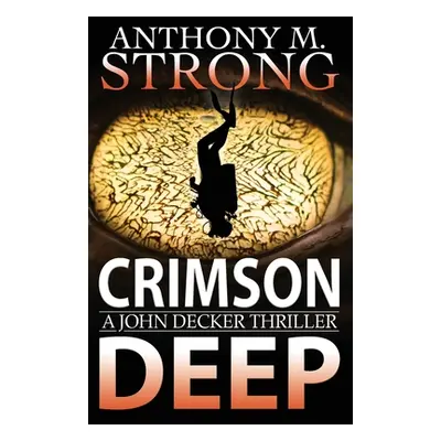 "Crimson Deep: A Thriller" - "" ("Strong Anthony M.")