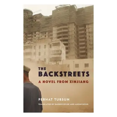 "The Backstreets: A Novel from Xinjiang" - "" ("Tursun Perhat")