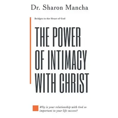 "The Power of Intimacy with Christ: Overcoming the Obstacles That Hinder Intimacy" - "" ("Mancha