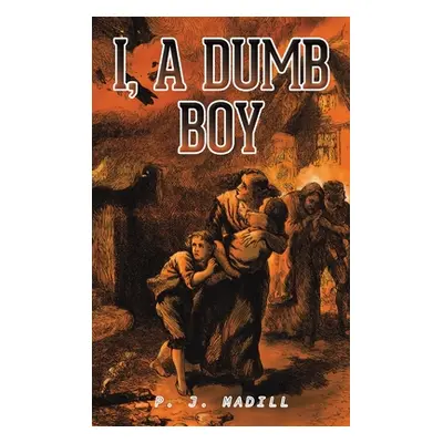 "I, A Dumb Boy" - "" ("Madill P. J.")