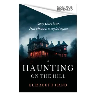 Haunting on the Hill - Return to the world of Shirley Jackson's modern classic (Hand Elizabeth)