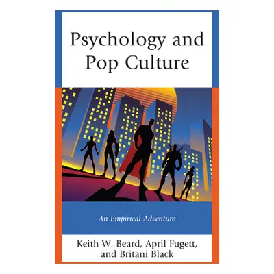 "Psychology and Pop Culture: An Empirical Adventure" - "" ("Beard Keith W.")