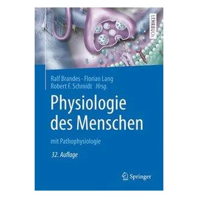 "Physiologie Des Menschen: Mit Pathophysiologie" - "" ("Brandes Ralf")