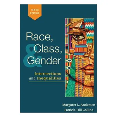 "Race, Class, and Gender: Intersections and Inequalities" - "" ("Andersen Margaret L.")