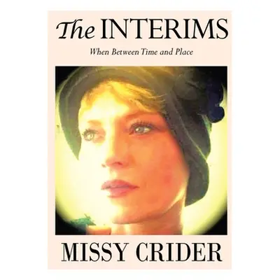 "The Interims: When Between Time and Place" - "" ("Crider Missy")