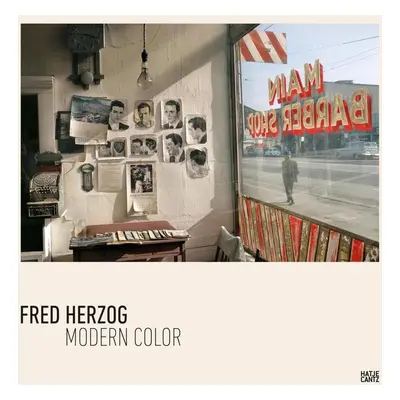 "Fred Herzog: Modern Color" - "" ("Herzog Fred")