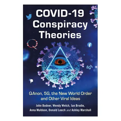 "Covid-19 Conspiracy Theories: Qanon, 5g, the New World Order and Other Viral Ideas" - "" ("Bodn