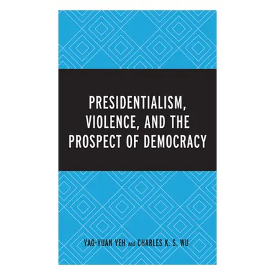 "Presidentialism, Violence, and the Prospect of Democracy" - "" ("Yeh Yao-Yuan")