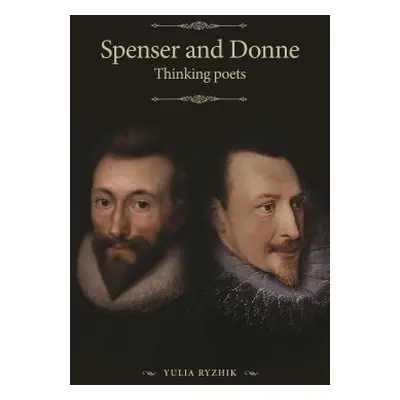 "Spenser and Donne: Thinking Poets" - "" ("Ryzhik Yulia")