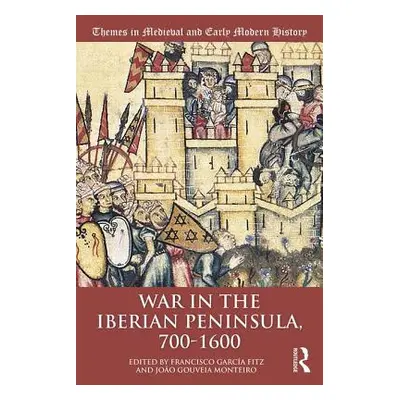 "War in the Iberian Peninsula, 700-1600" - "" ("Garca Fitz Francisco")