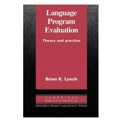 "Language Program Evaluation: Theory and Practice" - "" ("Lynch Brian K.")