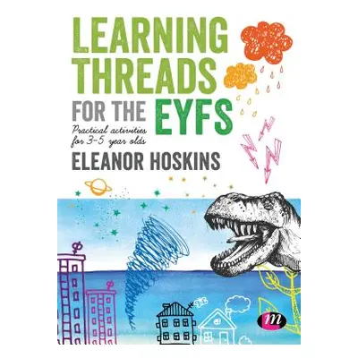 "Learning Threads for the Eyfs: Practical Activities for 3-5 Year Olds" - "" ("Hoskins Eleanor")