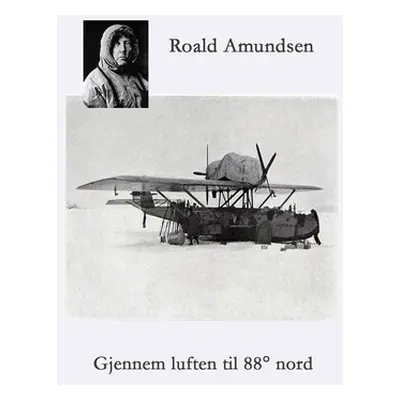 "Gjennem luften til 88 Nord" - "" ("Amundsen Roald")