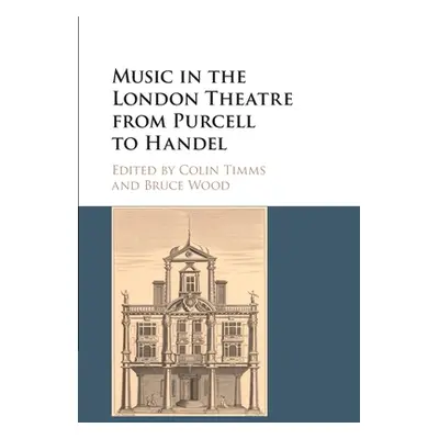 "Music in the London Theatre from Purcell to Handel" - "" ("Timms Colin")