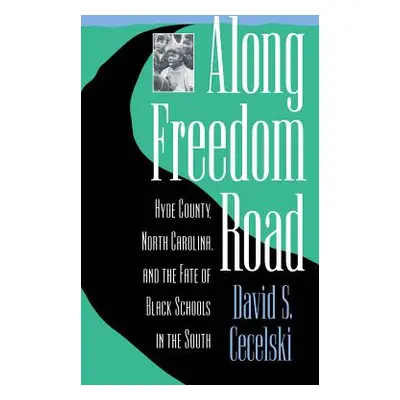 "Along Freedom Road: Hyde County, North Carolina, and the Fate of Black Schools in the South" - 