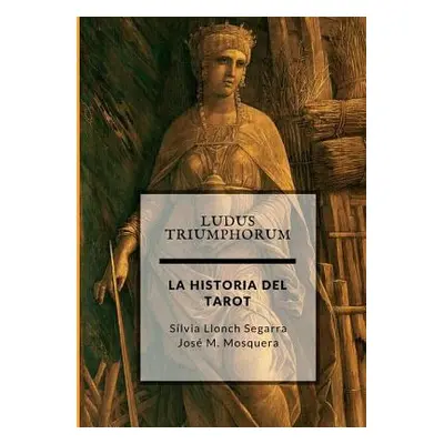 "Ludus Triumphorum + LA HISTORIA DEL TAROT" - "" ("Mosquera Jose Manuel")