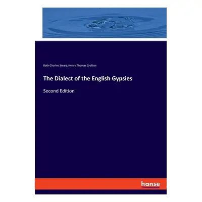 "The Dialect of the English Gypsies: Second Edition" - "" ("Smart Bath Charles")