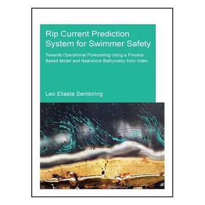 "Rip Current Prediction System for Swimmer Safety: Towards Operational Forecasting Using a Proce