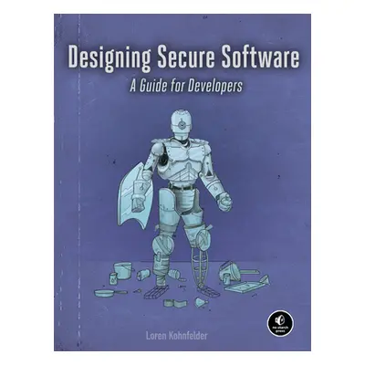 "Designing Secure Software: A Guide for Developers" - "" ("Kohnfelder Loren")