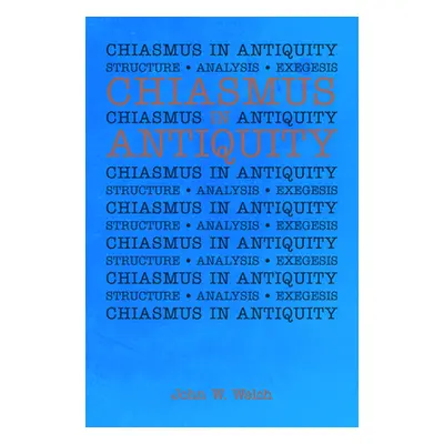 "Chiasmus in Antiquity" - "" ("Welch John W.")