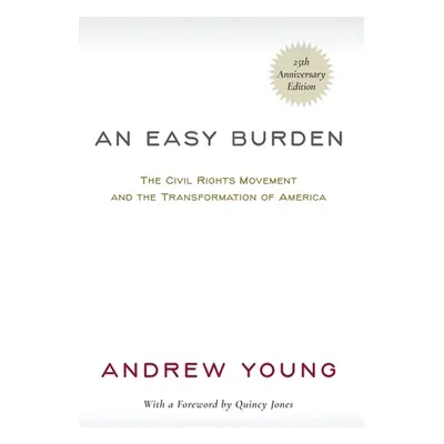 "An Easy Burden: The Civil Rights Movement and the Transformation of America (25th Anniversary E