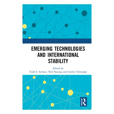 "Emerging Technologies and International Stability" - "" ("Sechser Todd S.")