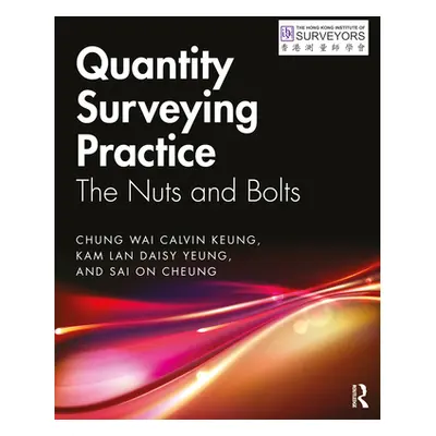 "Quantity Surveying Practice: The Nuts and Bolts" - "" ("Keung Chung Wai Calvin")