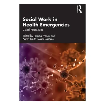 "Social Work in Health Emergencies: Global Perspectives" - "" ("Fronek Patricia")