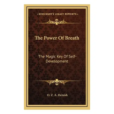 "The Power of Breath: The Magic Key of Self-Development" - "" ("Ha'nish O. Z. a.")