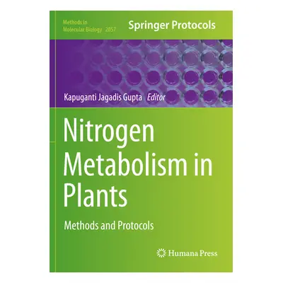 "Nitrogen Metabolism in Plants: Methods and Protocols" - "" ("Gupta Kapuganti Jagadis")