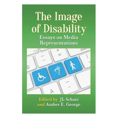 "Image of Disability: Essays on Media Representations" - "" ("George Amber E.")