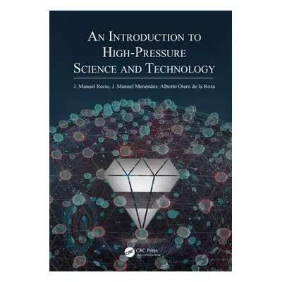 "An Introduction to High-Pressure Science and Technology" - "" ("Recio Jose Manuel")