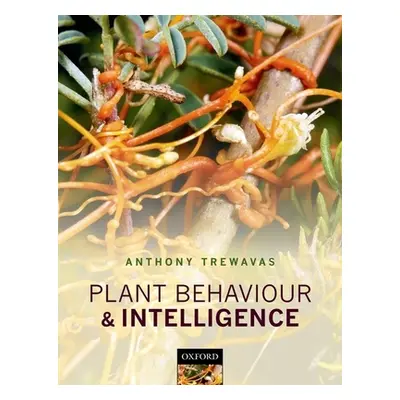 "Plant Behaviour and Intelligence" - "" ("Trewavas Anthony")