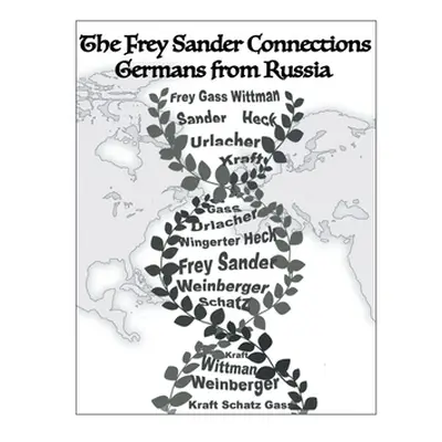 "The Frey Sander Connections Germans from Russia" - "" ("Frey Albert")