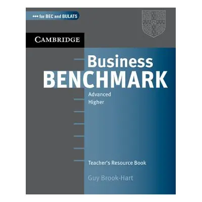 "Business Benchmark: Advanced Higher: Teacher's Resource Book" - "" ("Brook-Hart Guy")