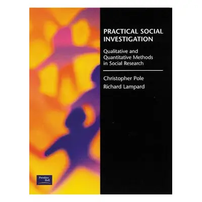 "Practical Social Investigation: Qualitative and Quantitative Methods in Social Research" - "" (