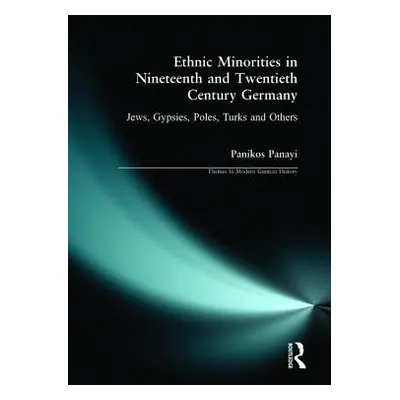 "Ethnic Minorities in 19th and 20th Century Germany: Jews, Gypsies, Poles, Turks and Others" - "