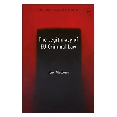 "The Legitimacy of Eu Criminal Law" - "" ("Wieczorek Irene")